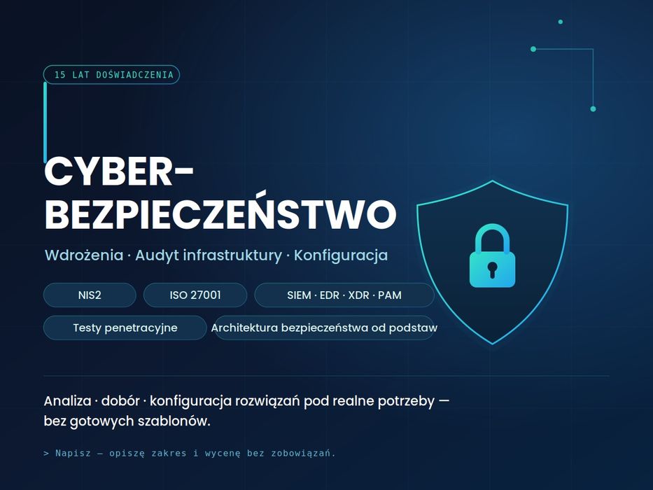 Cyberbezpieczeństwo — wdrożenia, audyt, NIS2, ISO 27001 (15 lat
