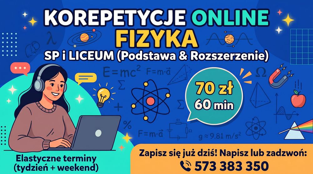 Korepetycje FIZYKA ONLINE- szkoła podstawowa, szkoła średnia