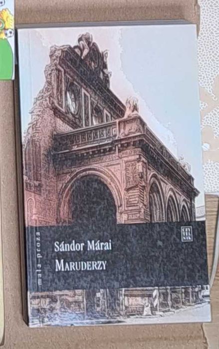 Maruderzy Sandor Marai Czytelnik 2013 wartościowa powieść unikat