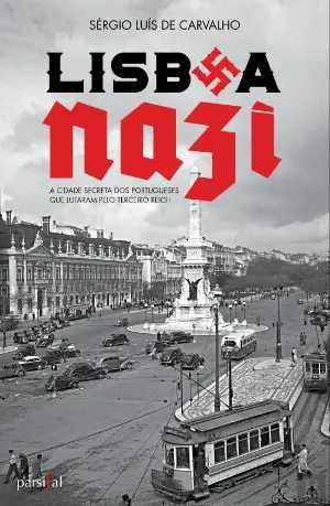 Lisboa Nazi, de Sérgio Luís de Carvalho Portes Grátis