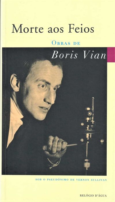 BORIS VIAN «Morte aos Feios» e «As Formigas»