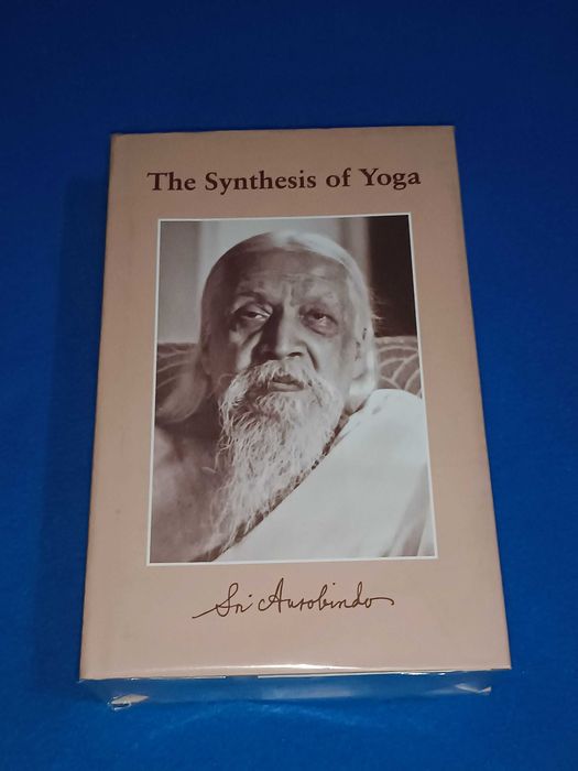 "The Synthesis of Yoga" by Sri Aurobindo