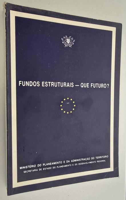 Fundos Estruturais - Que Futuro? Ministério Planeamento Adm Território