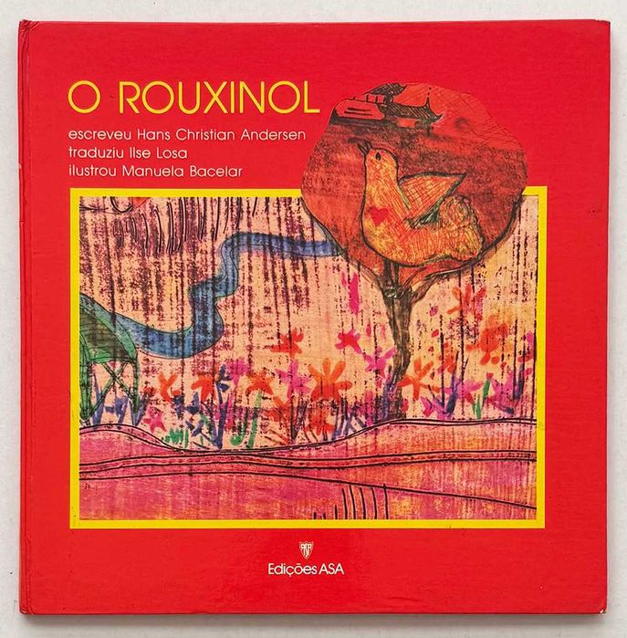 H. C. Andersen - Ilse Losa, O ROUXINOL. Ilustrações de Manuela Bacelar. Edições Asa, Porto, 1ª edição, 1982. Em excelente estado geral.