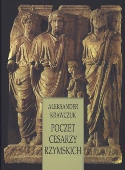 Poczet Cesarzy Rzymskich Krawczuk Aleksander Krawczuk Aleksander