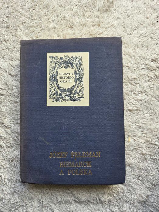 Bismarck a Polska Józef Feldman