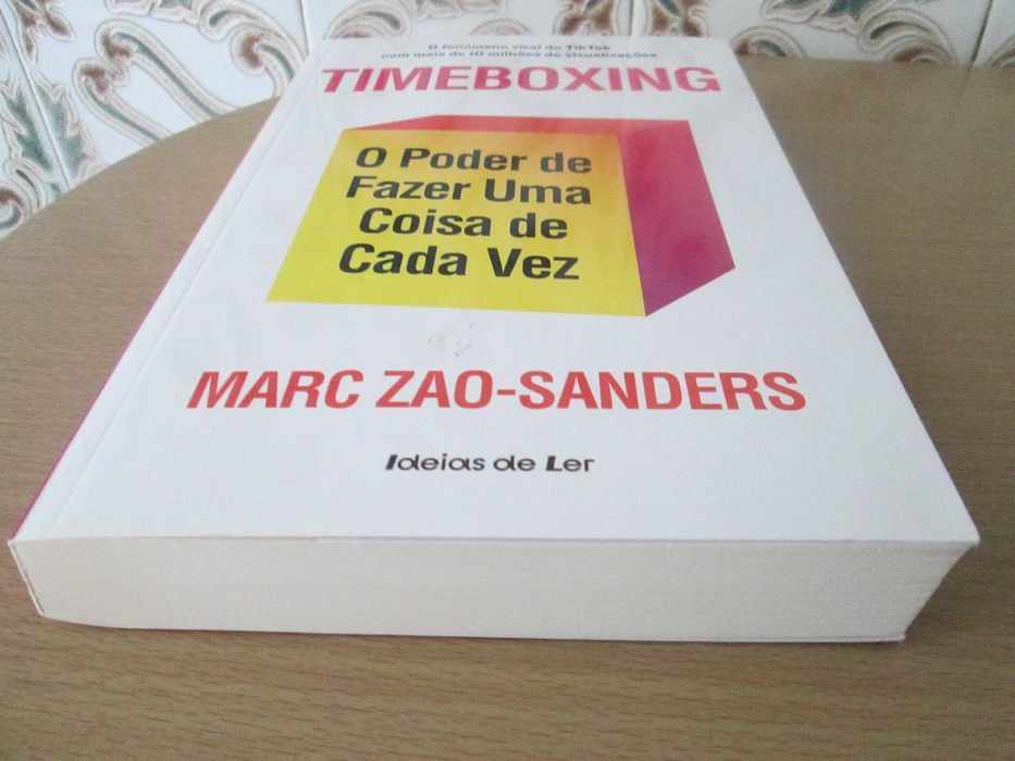 Timeboxing O poder de fazer uma coisa de cada vez de Marc Zao-Sanders