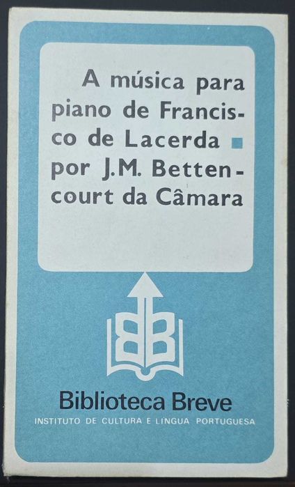 A Música para Piano de Francisco de Lacerda - J. M. Bettencourt Câmara