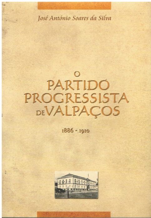 9638 O Partido Progressista de Valpaços by José António Soares da Silva