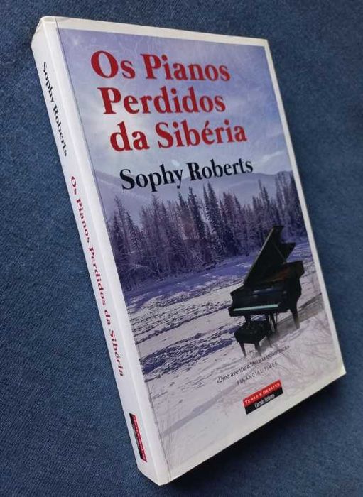 Os Pianos Perdidos da Sibéria - Sophy Roberts