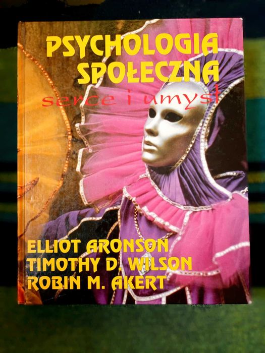 Psychologia Społeczna, serce i umysł - Aronson, Wilson, Akert