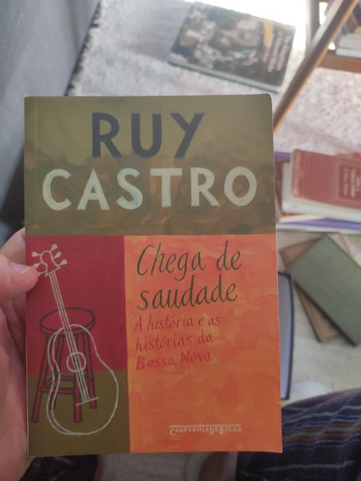 Chega de Saudade - A História e as histórias da nossa nova - Ruy Castro