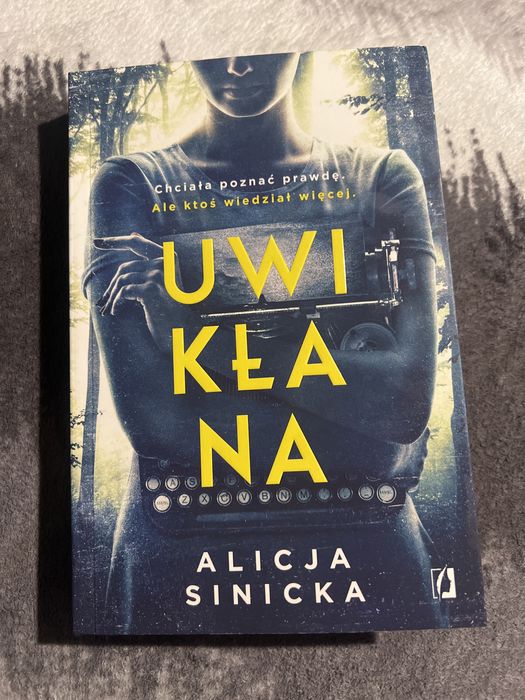 Uwikłana Alicja Sinicka nowa