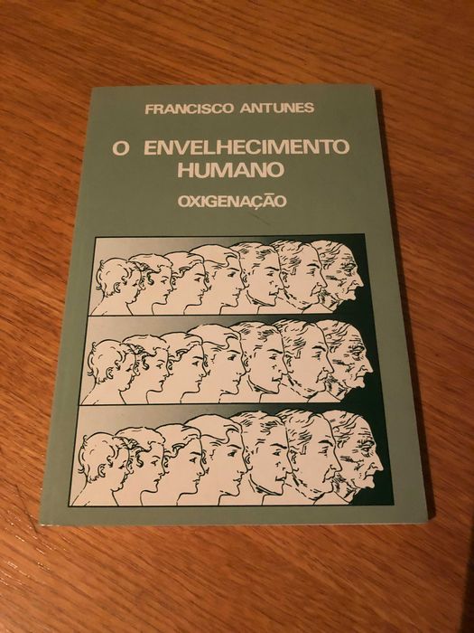 O envelhecimento humano OXIGENAÇÃO      Francisco Antunes