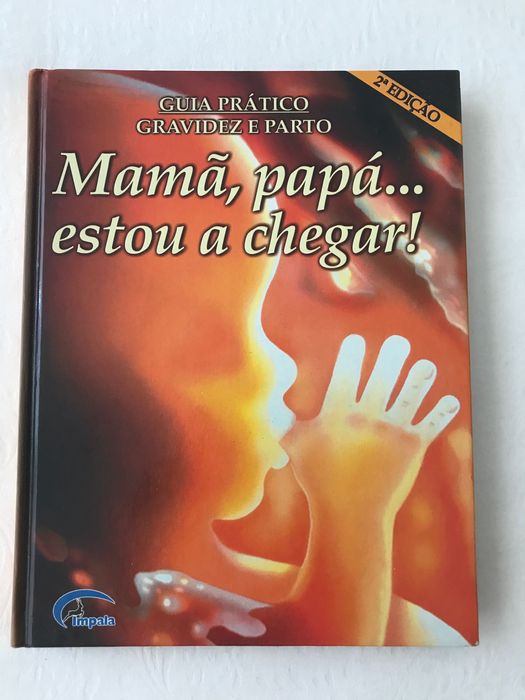 Livro Mamã, Papá... Estou a Chegar! (2a Edição)