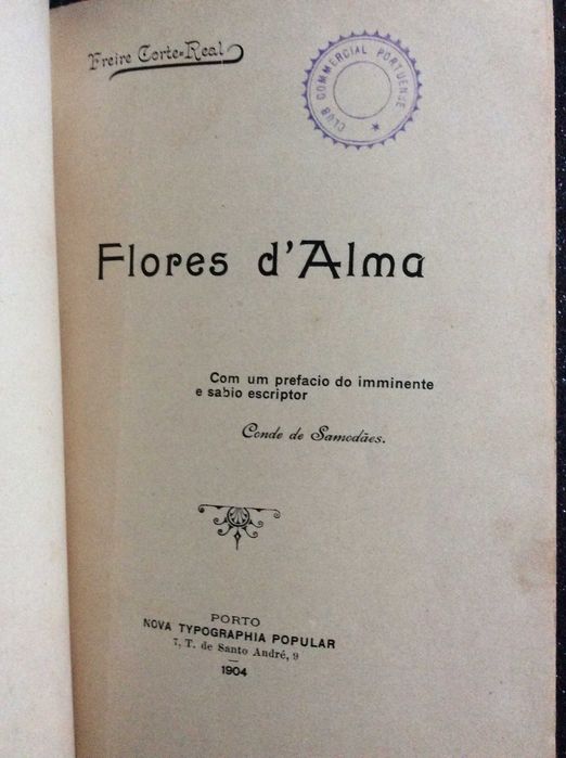 Flores d´ alma ( Coleção de pensamentos ) Por Freire Corte Real Porto: Nova Typographia Popular,1904.