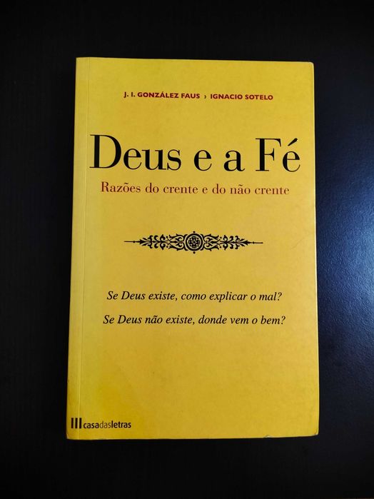 Ignacio Sotelo / J.I. González Faus - Deus e a Fé Razões do crente e do não crente
