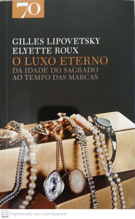 O Luxo Eterno - da Idade do Sagrado ao Tempo das Marcas