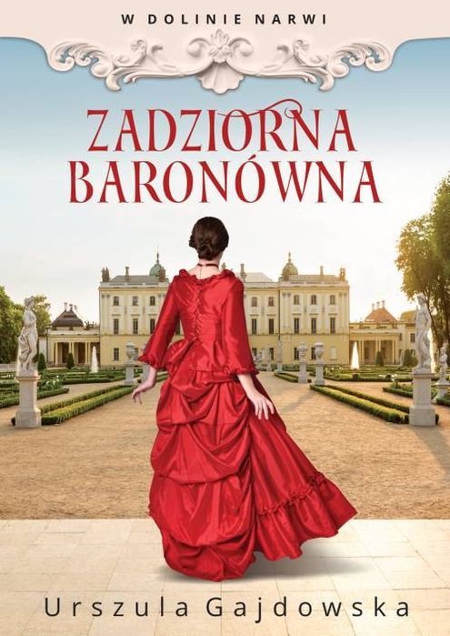 W Dolinie Narwi. Zadziorna Baronówna Gajdowska Urszula Urszula Gajdowska