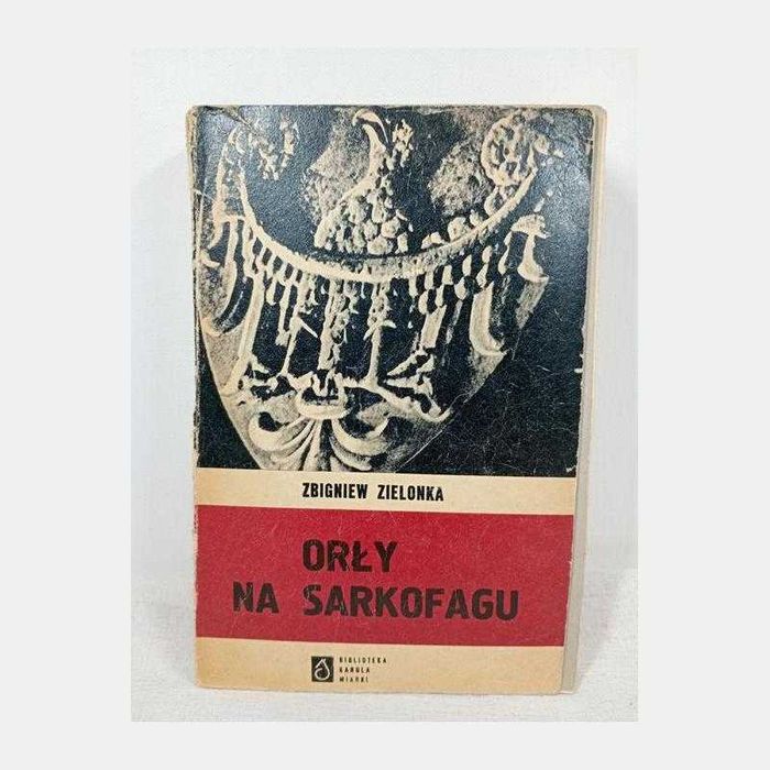 Orły na sarkofagu. Zbigniew Zielonka