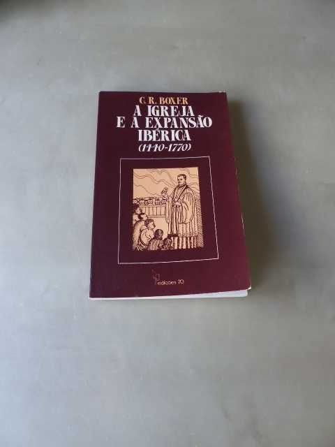 A Igreja e a Expansão Ibérica de G. R. Boxer