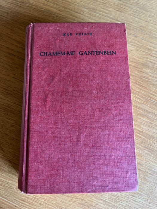 Chamem-me Gangentbein    MAX FRISCH