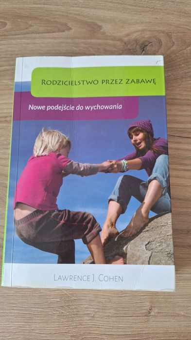 Rodzicielstwo przez zabawę Lawrence Cohen