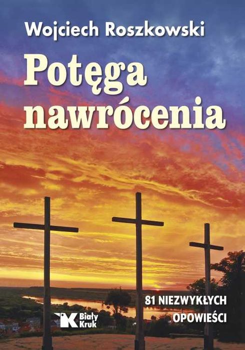 Potęga nawrócenia W.Roszkowski BIAŁY KRUK