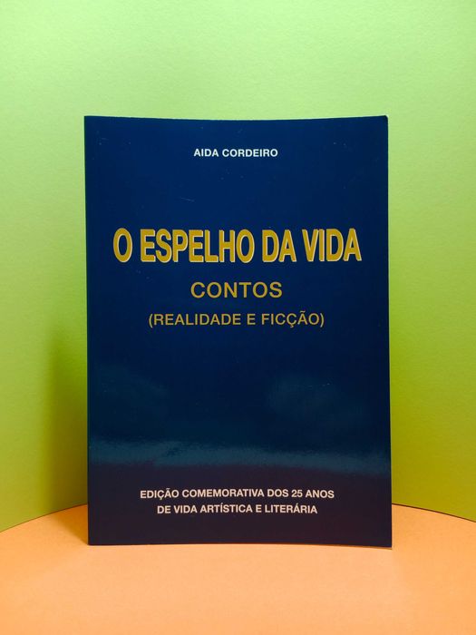 "O Espelho da Vida - Contos " de Aida Cordeiro
