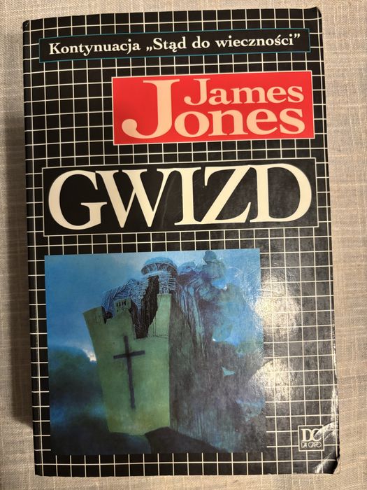 James Jones „Gwizd”. Kontynuacja „Stąd do wieczności”.