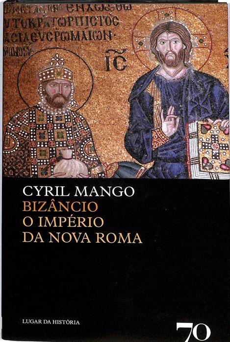 "Bizâncio, o Império da Nova Roma" de Cyril Mango