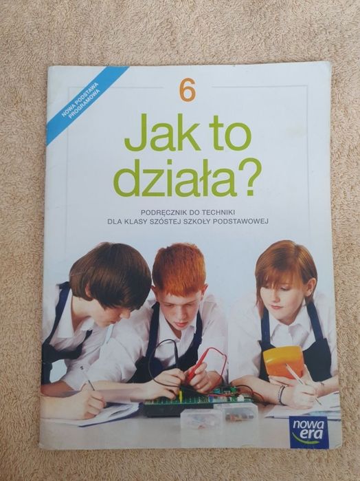 Jak to działa? 6 podręcznik do techniki dla klasy szóstej nowa era
