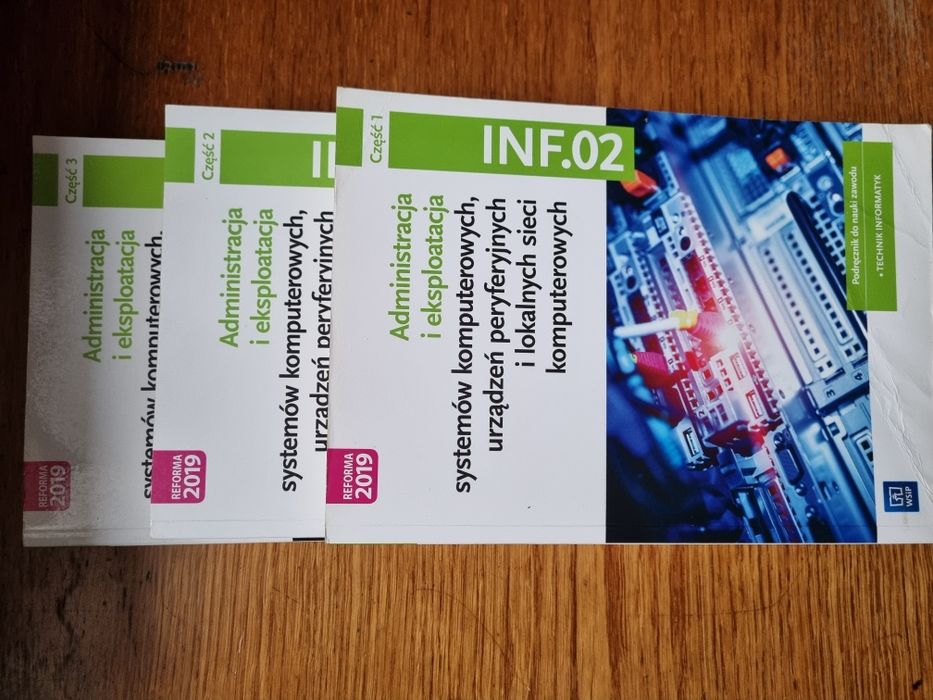 INF. 02 Administracja i eksploatacja systemów komputerowych  część 1, 2.,3