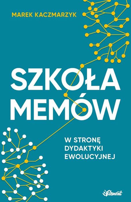 Szkoła Memów W Stronę Dydaktyki Ewolucyjnej. Nowy Produkt