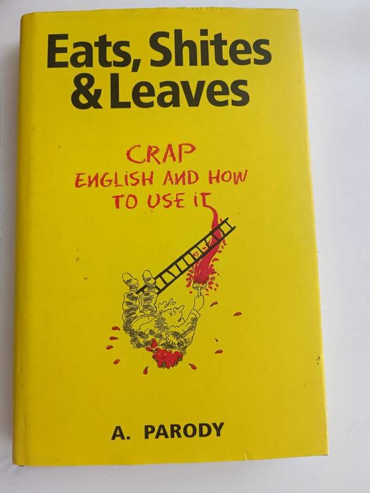 Книга по грамматике и лексике  A.Parody "Eats, shites & leaves"