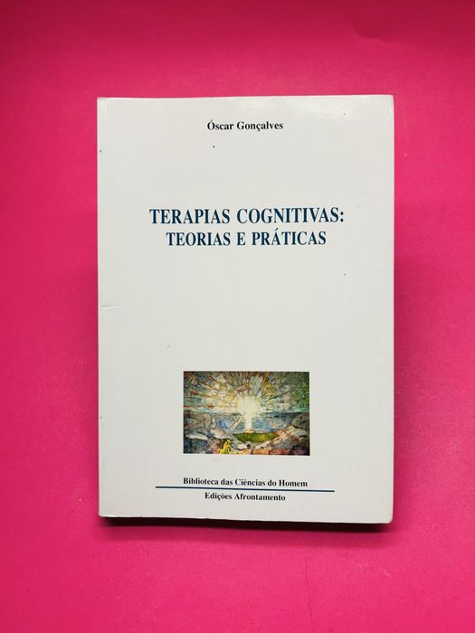 Óscar Gonçalves TERAPIAS COGNITIVAS: TEORIAS E PRÁTICAS