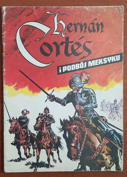 Hernan Cortes i podbój Meksyku - 1 wyd.1988r - Jerzy Wróblewski