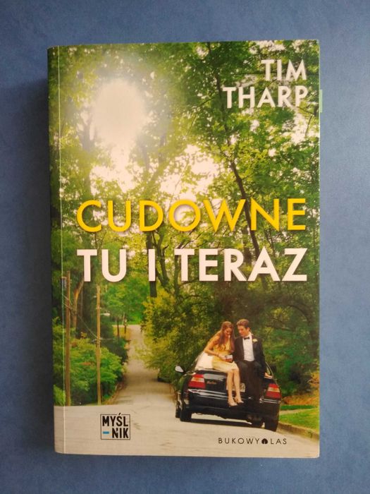 Cudowne tu i teraz Tim Tharp