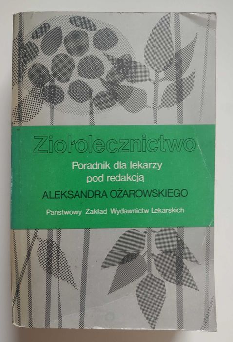 Ziołolecznictwo poradnik dla lekarzy – Aleksander Ożarowski