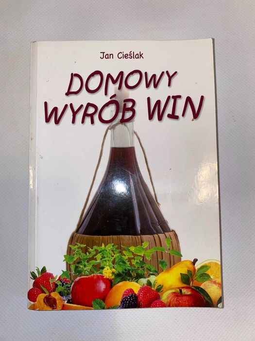 Domowy wyrób win. Jan Cieślak
