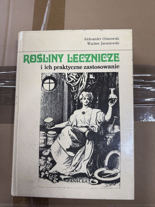 Rośliny lecznicze i ich praktyczne zastosowanie A. Ożarowski W. Jaroniewski