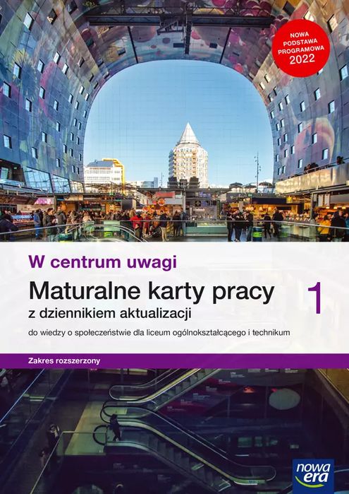 Nowe wiedza o społeczeństwie W centrum uwagi karty pracy maturalne 1 liceum i technikum zakres rozszerzony. Nowa Era. Nowy Produkt