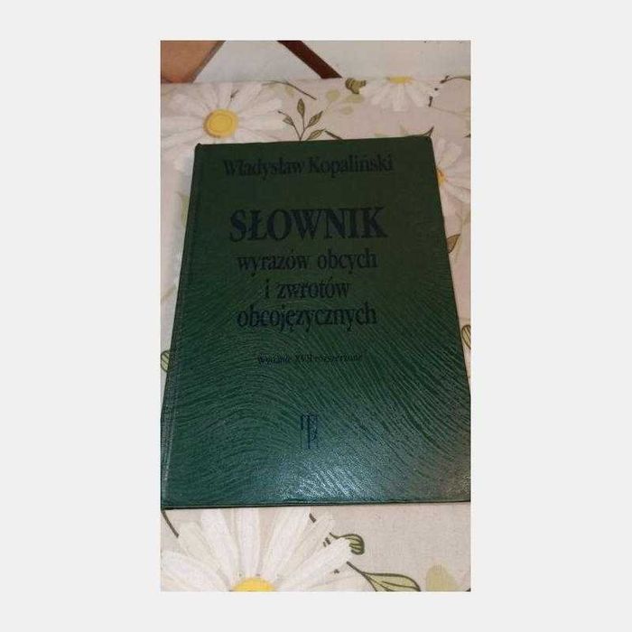 Słownik wyrazów obcych i zwrotów obcojęzycznych. W. Kopaliński