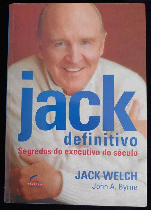 Jack Definitivo Segredos do executivo do século de J. Welch  [Prt Inc]