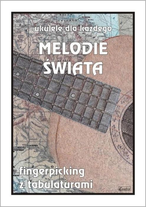 Melodie świata. Ukulele dla każdego.. Wydawnictwo Muzyczne Contra M.