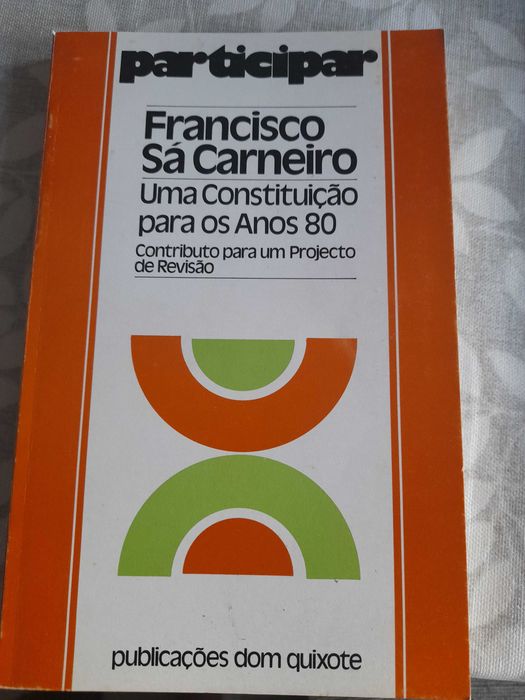 Francisco Sá Carneiro: Uma Constituição para os Anos 80