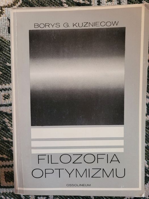 Borys G. Kuzniecow Filozofia optymizmu 1981 Ossolineum
