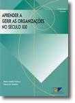 Aprender as Gerir as Organizações no Século XXI - Maria de Almeida