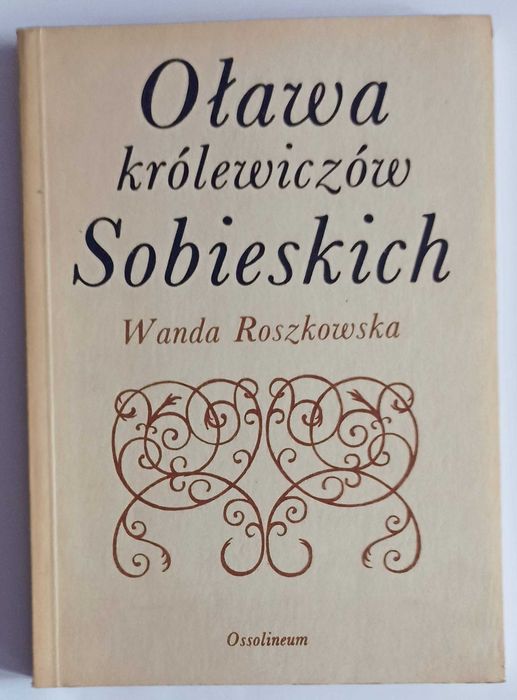 Oława królewiczów Sobieskich Wanda Roszkowska Dolny Śląsk