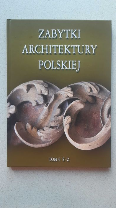 Zabytki architektury polskiej Tom 4 Kaczorowski Bartłomiej